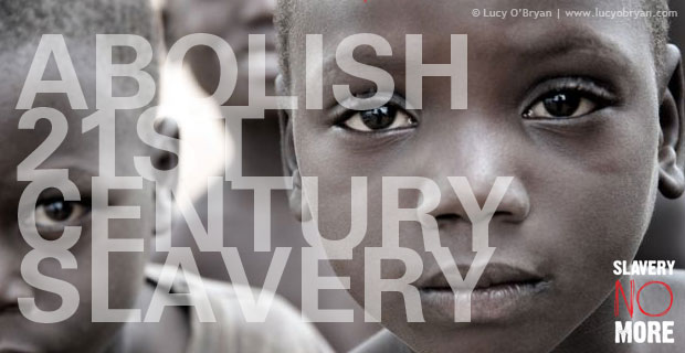 Abolish 21st century slavery (Slavery No More!)